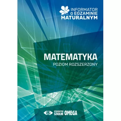 Informator o egzaminie maturalnym z matematyki od roku szkolnego 2024/25 poziom rozszerzony