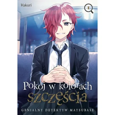 Pok�j w kolorach szcz�cia. Genialny detektyw Matsubase. Tom 1 - Hakuri