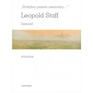 Podobno jestem niemodny... Jasno�� - Leopold Staff
