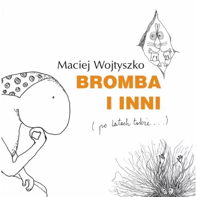 Bromba i inni (po latach tak�e) - Maciej Wojtyszko