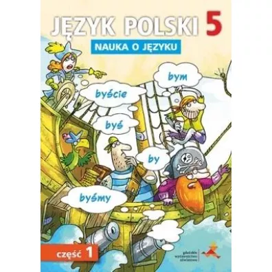 Nauka o jzyku. Jzyk polski 5. wiczenia. Cz 1. Szkoa podstawowa - Agnieszka Gorzaczyska-Mrz, Danuta Chwastniewska, Danuta Rek, M. Szulc