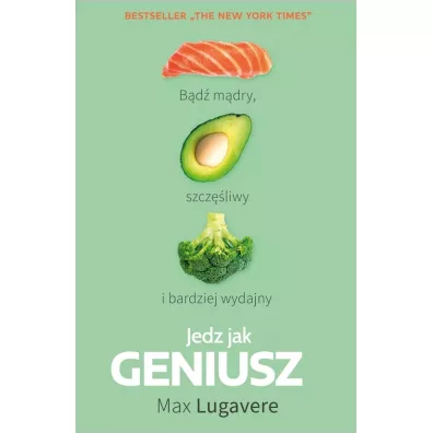 Jedz jak Geniusz - Max Lugavere