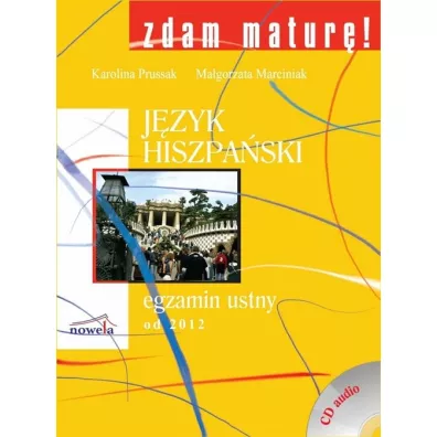 Zdam matur� J�zyk hiszpa�ski egzamin ustny od 2012 - Karolina Prussak, Ma�gorzata Marciniak