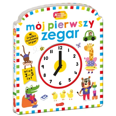 Mj pierwszy zegar. Akademia Mdrego Dziecka. Moje pierwsze