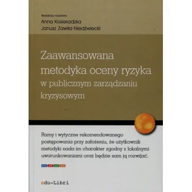 Zaawansowana metodyka oceny ryzyka w publicznym zarz�dzaniu kryzysowym - Anna Kosieradzka, Justyna Smagowicz, Katarzyna Rostek, Urszula K�kol, Anna Ukla�s, Marcin Marczewski