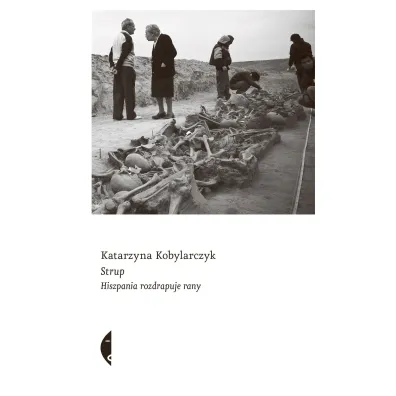Strup. Hiszpania rozdrapuje rany - Katarzyna Kobylarczyk