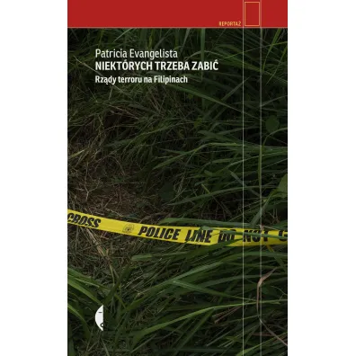 Niekt�rych trzeba zabi�. Rz�dy terroru na Filipinach - Patricia  Evangelista