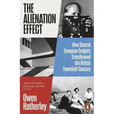 The Alienation Effect - Owen  Hatherley