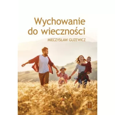 Wychowanie do wiecznoci - Mieczysaw Guzewicz