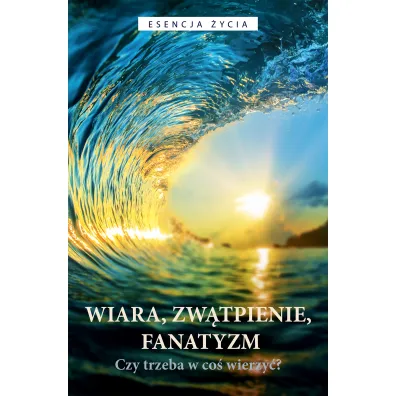 Wiara, zw�tpienie, fanatyzm. Czy trzeba w co� wierzy�? - Osho