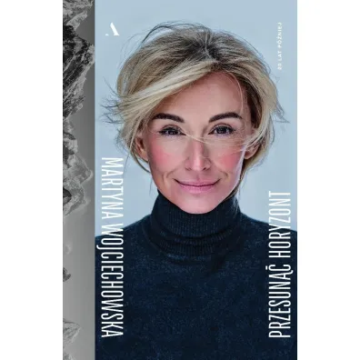 Przesun�� horyzont. 20 lat p�niej - Martyna Wojciechowska
