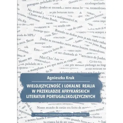 Wieloj�zyczno�� i lokalne realia w przek�adzie afryka�skich literatur portugalskoj�zycznych - Agnieszka Kruk