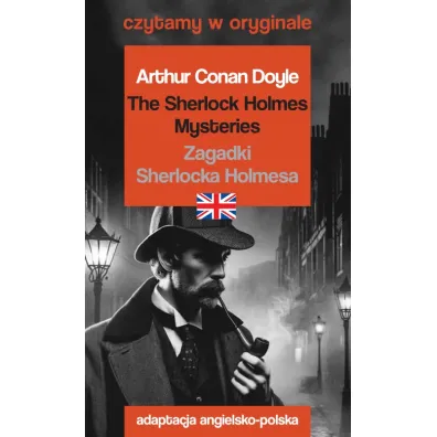 The Sherlock Holmes Mysteries/Zagadki Sherlocka Holmesa. Czytamy w oryginale - Artur Conan Doyle