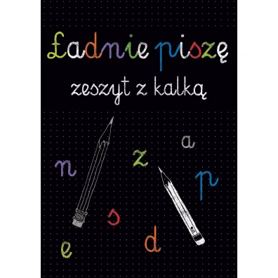 Kaligrafia. �adnie pisz�. Zeszyt z kalk�