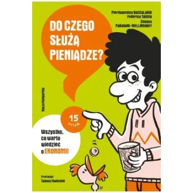 Do czego s�u�� pieni�dze? Wszystko, co warto wiedzie� o ekonomii