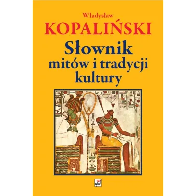 S�ownik mit�w i tradycji kultury - W�adys�aw Kopali�ski