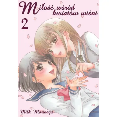 Mi�o�� w�r�d kwiat�w wi�ni. Tom 2 - Milk Morinaga