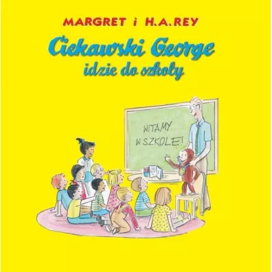 Ciekawski George idzie do szko�y - Margret i H. A. Rey