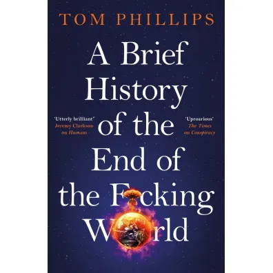 A Brief History of the End of the F*cking World wer. angielska - Tom Phillips