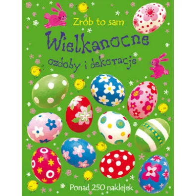 Zr�b to sam. Wielkanocne ozdoby i dekoracje