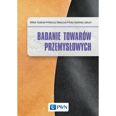Badanie towar�w przemys�owych - Wiktor Kubi�ski, Ewa Kubi�ska-Jabco�, Mariusz Niekurzak