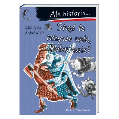 Skd te krzywe usta, Bolesawie? Ale historia...