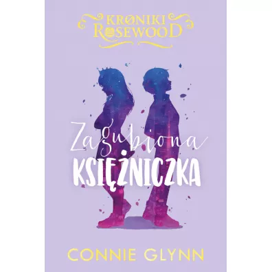 Zagubiona ksi�niczka. Kroniki Rosewood. Tom 3 - Connie  Glynn