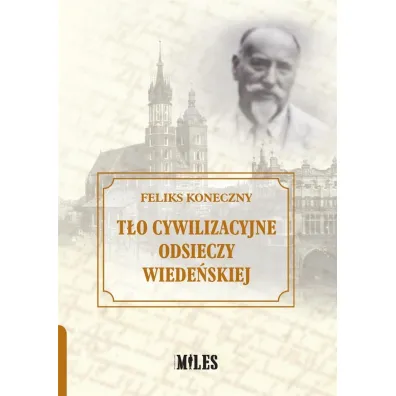 T�o cywilizacyjne Odsieczy Wiede�skiej - Feliks Koneczny