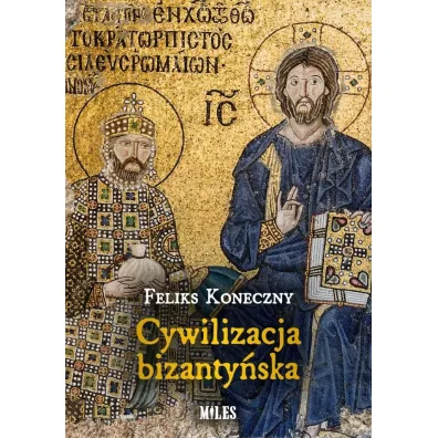 Cywilizacja bizanty�ska - Feliks Koneczny