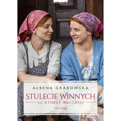 Ci, kt�rzy walczyli. Stulecie Winnych. Tom 2. Wydanie serialowe - A�bena Grabowska