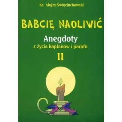 Babci� naoliwi� T.2 - Alojzy �wi�ciochowski