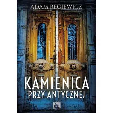 Kamienica przy Antycznej - Adam Regiewicz