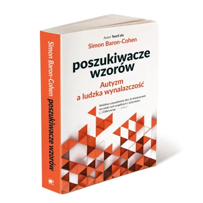 Poszukiwacze wzor�w. Autyzm a ludzka wynalazczo��