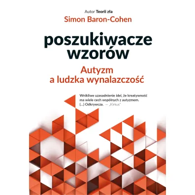 Poszukiwacze wzor�w. Autyzm a ludzka wynalazczo��