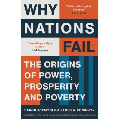 Why nations fail from the winners of the Nobel prize in economics. The origins of power, prosperi - James Alan Robinson, Daron Acemoglu
