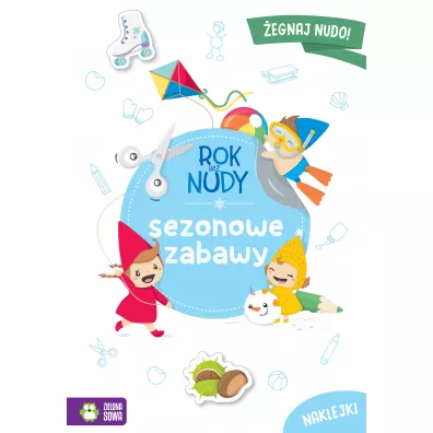 Rok bez nudy. Sezonowe zabawy - Anna  Wawak