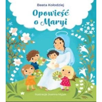 Opowie o Maryi - Beata Koodziej