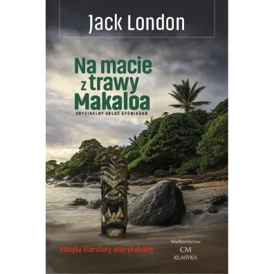 Na macie z trawy Makaloa: opowie�ci z wysp - Jack London