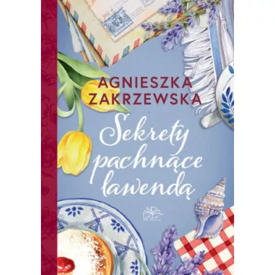 Sekrety pachn�ce lawend�. Lawendowa dylogia. Tom 2 - Agnieszka Zakrzewska
