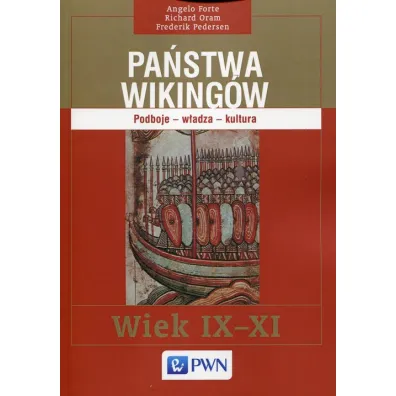 Pa�stwa Wiking�w. Podboje - w�adza - kultura. Wiek IX-XI