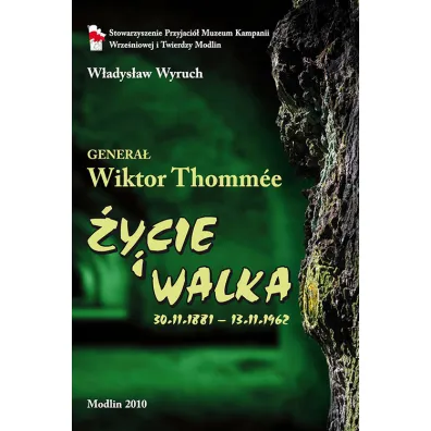 Genera� Wiktor Tomm�e. �ycie i walka 1881&ndash;1962 - W�adys�aw  Wyruch