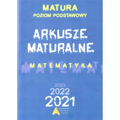Matematyka. Arkusze Maturalne 2021. Poziom podstawowy