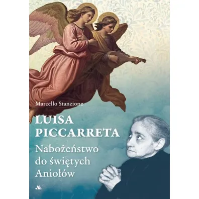 Luisa Piccarreta. Nabo�e�stwo do �wi�tych Anio��w - Marcello Stanzione