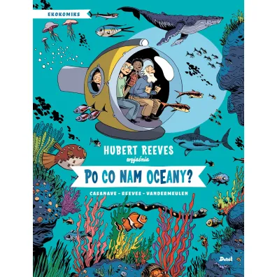Po co nam oceany? - Hubert Reeves, Daniel  Casanave, Nelly  Boutinot