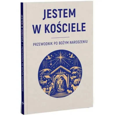JESTEM W KO�CIELE. Przewodnik po Bo�ym Narodzeniu - Micha� Baranowski