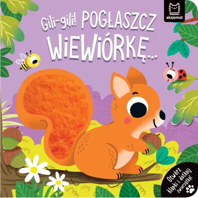 GILI-GILI  POG�ASZCZ WIEWI�RK�  OTW�RZ KLAPKI I DOTKNIJ ZWIERZ�TKA - Agnieszka Bator