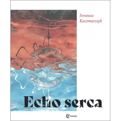 Echo serca - Ireneusz Kaczmarczyk