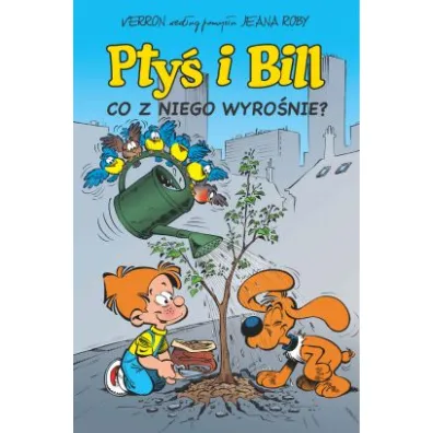 Komiksy s� super! Pty� i Bill. Co z niego wyro�nie? Tom 3 - Jean  Roba