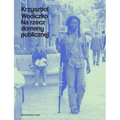 Krzysztof Wodiczko. Na rzecz domeny publicznej - Krzysztof Wodiczko, Bo�ena Czubak