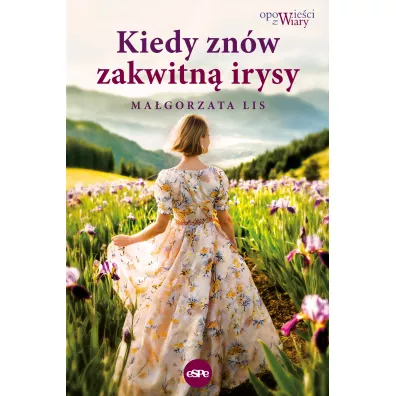 Kiedy zn�w zakwitn� irysy - Ma�gorzata Lis